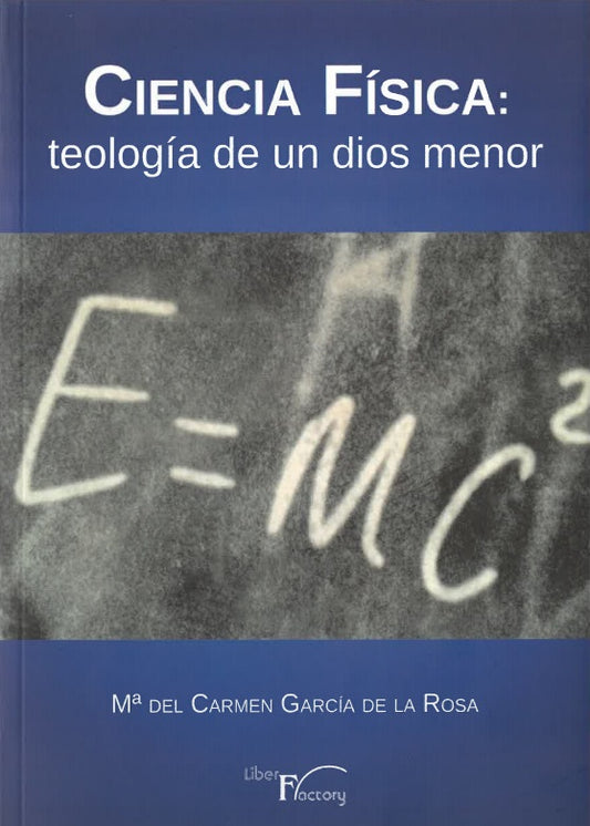 Ciencia física: teología de un dios menor.