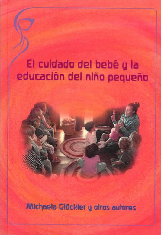 El cuidado del bebé y la educación del niño pequeño.