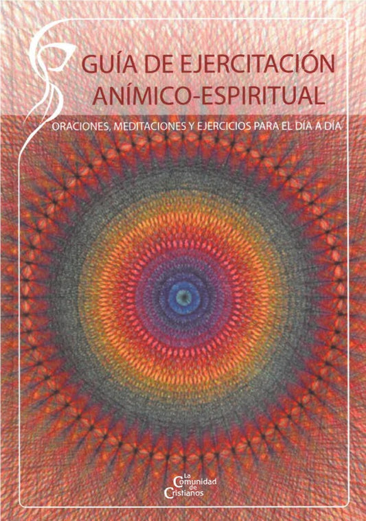 Guía de ejercitación anímico espiritual. Oraciones, meditaciones y ejercicios para el día a día.