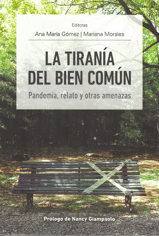 La tiranía del bien común. Pandemia, relato y otras amenazas