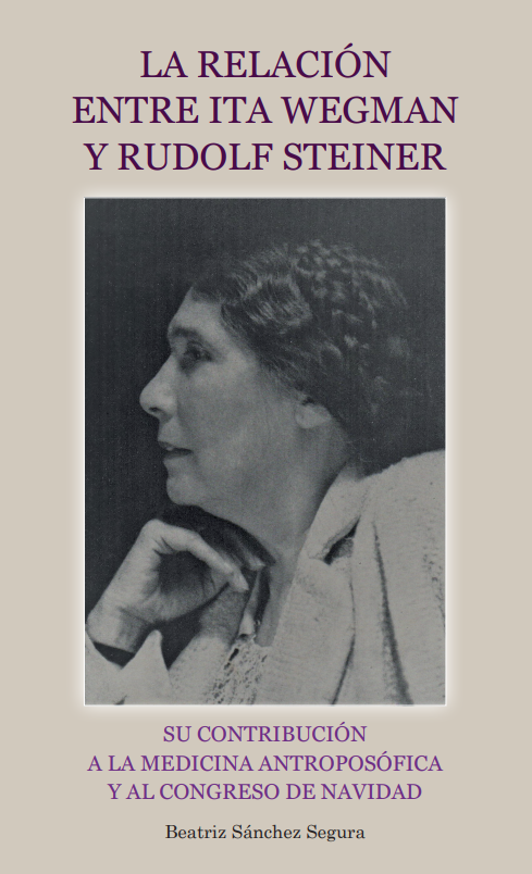 La relación entre Ita Wegman y Rudolf Steiner. Su contribución a la Medicina Antroposófica y al Congreso de Navidad.