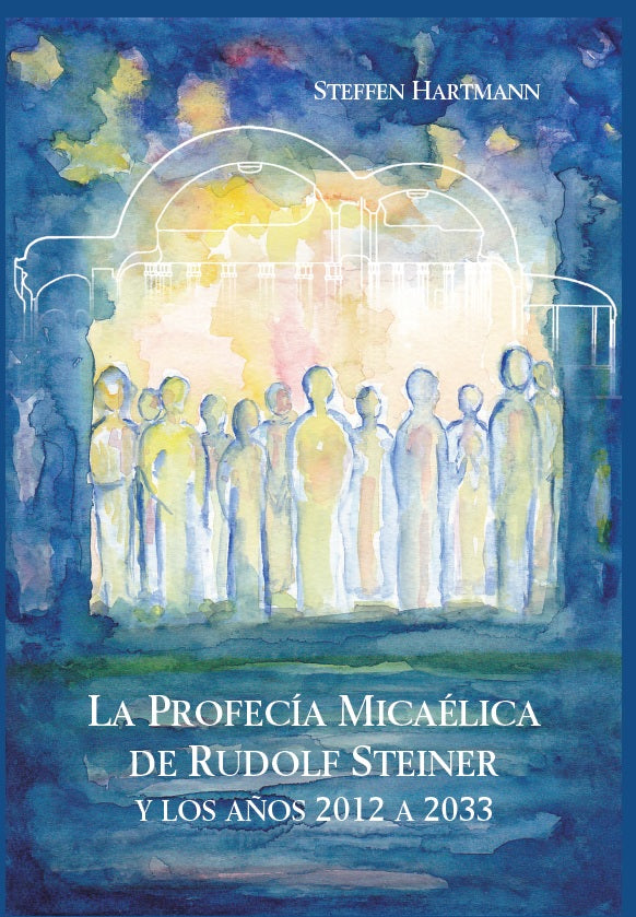 La ProfecÍa MicaÉlica De Rudolf Steiner Y Los Años 2012 A 2033 Editorial Rudolf Steiner 9323