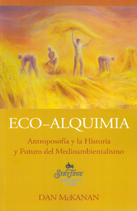 Eco Alquimia. Antroposofía y la Historia y Futuro del Medioambientalismo.