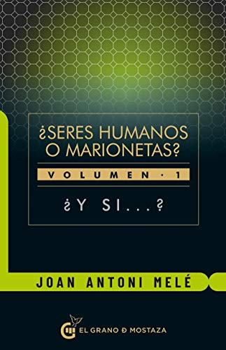 ¿Seres humanos o marionetas? Volumen I - ¿Y si...?