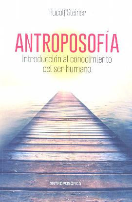 ANTROPOSOFÍA. Introduccion al conocimiento del ser humano