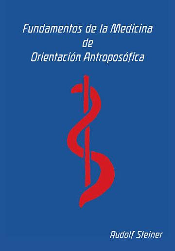 FUNDAMENTOS DE LA MEDICINA DE ORIENTACIÓN ANTROPOSÓFICA