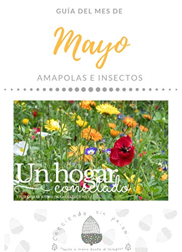 MAYO. Un hogar conectado. Vivir con el ritmo estacional. Amapolas e insectos.