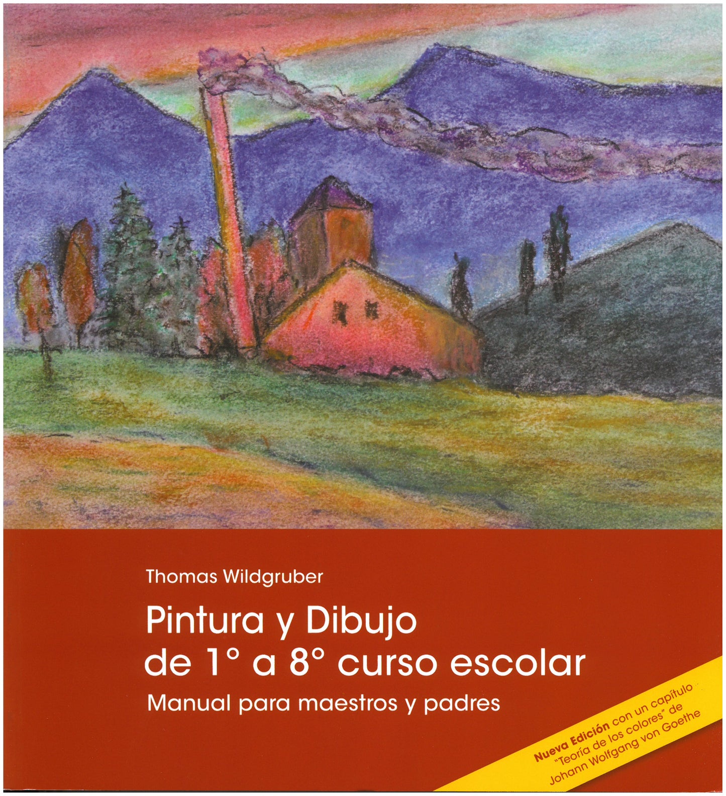 Pintura y dibujo de 1º a 8º curso escolar, material para padres y docentes. 2ª Edición